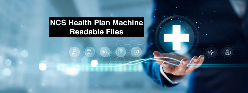 NCS Health Plan Machine Readable Files